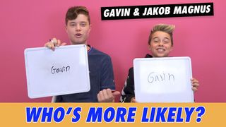 Gavin & Jakob Magnus: Who's More Likely?
