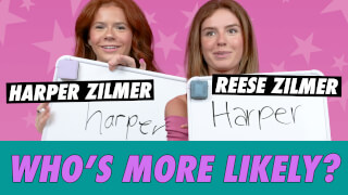 Harper & Reese Zilmer: Who's More Likely?